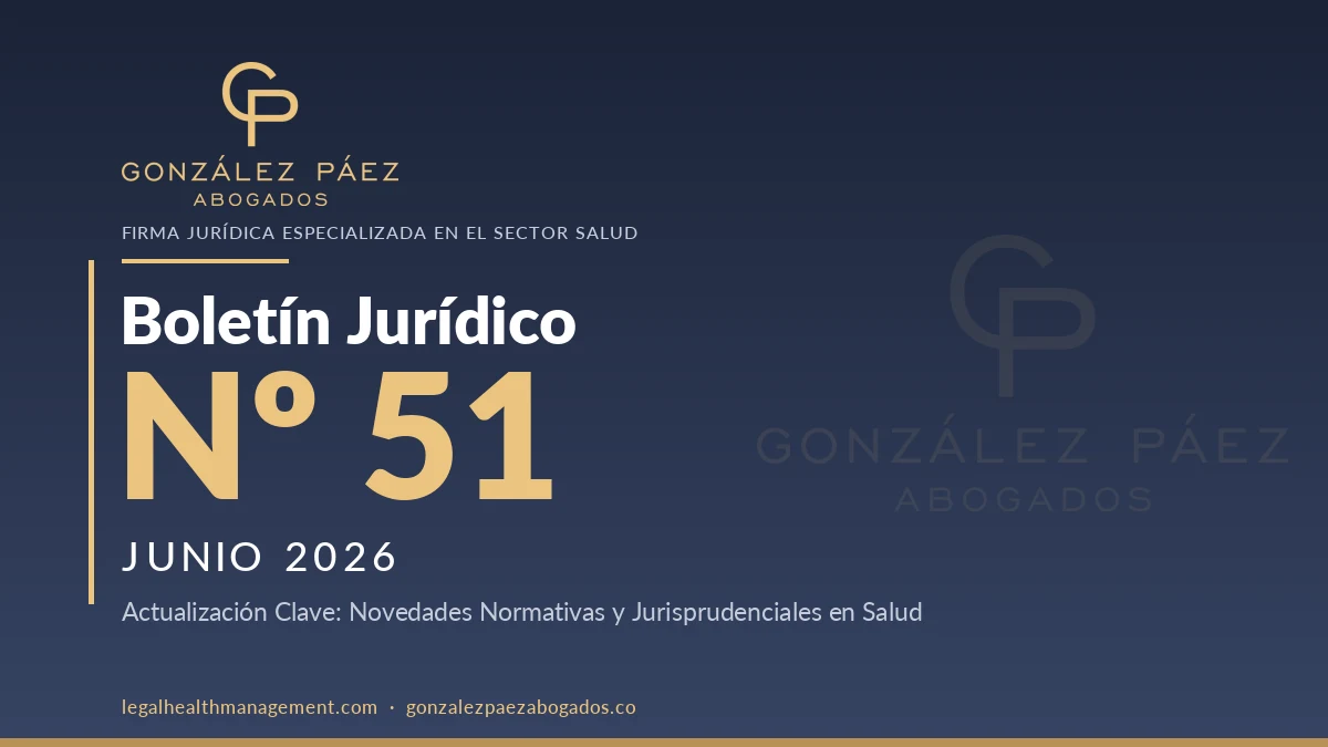 Boletín Jurídico Nº51 · Actualización normativa del sector salud — Junio 2026